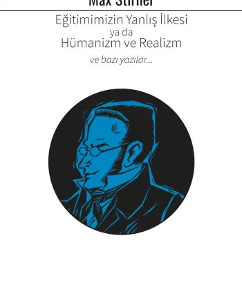 Eğitimimizin Yanlış İlkesi ya da Hümanizm ve Realizm